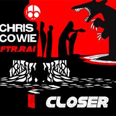 Chris Cowie Feat Rai - Closer (X Cabs Remix)