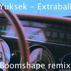Yuksek - Extraball (Boomshape remix)