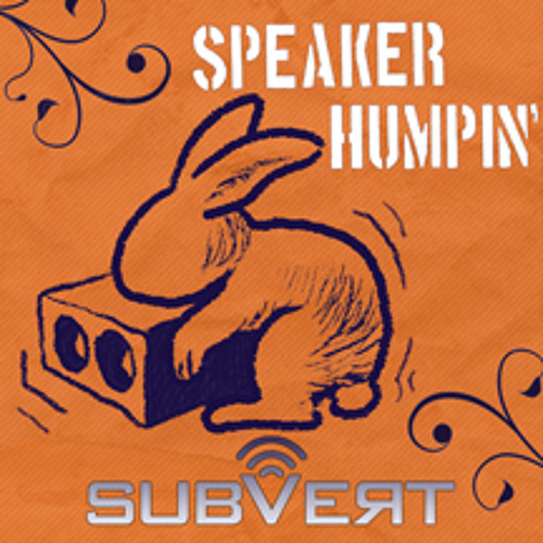 Subvert - Speaker Humpin