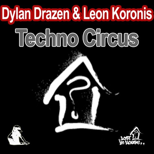 Dylan Drazen & Leon Koronis - Techno Circus (Dum Dum Mix)