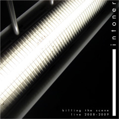 DJ Intoner - Killing The Scene, Live 2008-2009