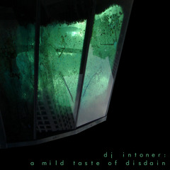 DJ Intoner - A Mild Taste Of Disdain