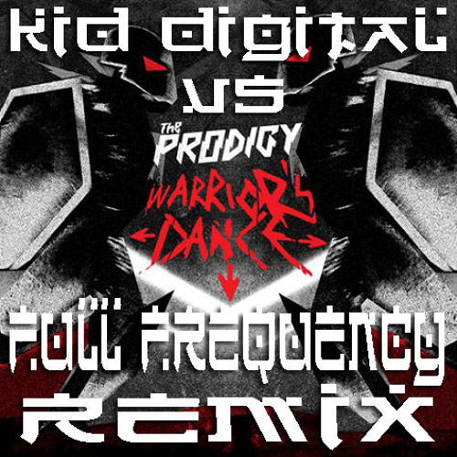 The Prodigy    Warrior's Dance (Kid Digital vs. Full Frequency DnB remix)