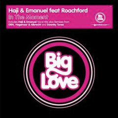 Haji & Emanuel feat Roachford - In The Moment (Hagenaar & Albrecht Remix) [BIG LOVE]