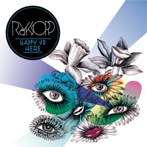 Stream Happy Up Here by Röyksopp | Listen online for free on SoundCloud