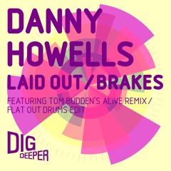 Danny Howells - Laid Out (Tom Budden's ALiVE Remix) [Dig Deeper]