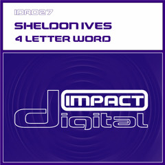 4 Letter Word - Sheldon Ives - Impact Digital IDR027