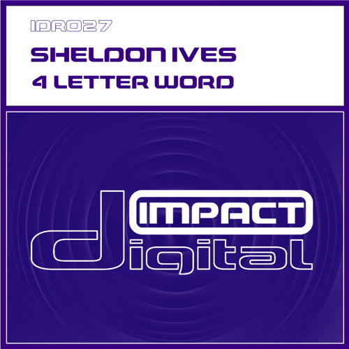 4 Letter Word - Sheldon Ives - Impact Digital IDR027
