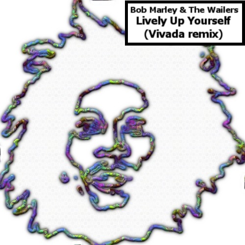 Bob Marley The Wailers Lively Up Yourself Vivada Remix By Vivada