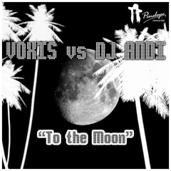 Voxis vs DJ Andi - 'To The Moon' (Moving Elements Remix)