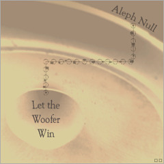Aleph Null - Let The Woofer Win, chapter 2: "Abstract sin tax."