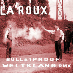 La Roux - Bulletproof (Weltklang Remix)