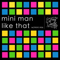 Mini Man - Like That