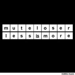 muteloser - more than less