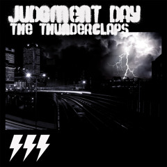 THE THUNDERCLAPS ft. ORIFICE VULGATRON, GHETTO, SHAMELESS & DEADLY HUNTA - JUDGMENT DAY (ORIGINAL)
