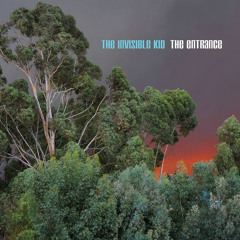 The Invisible Kid "Sometimes" - from the full length CD "The Entrance"
