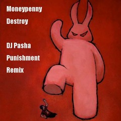 Money Penny - Destroy (DJ Pasha Punishment Remix) Lolla Semifinals Winner