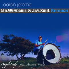 Aaron Jerome - Angel Lady ft Andreya Triana (Mr.Windmill & Jay.Soul ReTouch)