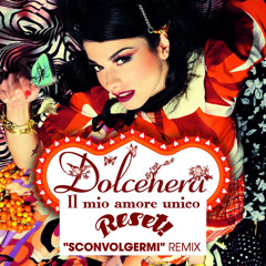 Dolcenera - Il Mio Amore Unico (RESET! "Sconvolgermi" RMX)