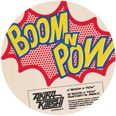 AKIRA KITESHI - BOOM N POW