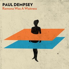 Paul Dempsey - Ramona Was A Waitress (Smokin' on the Fire Escape Remix)