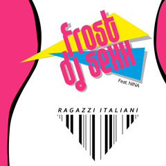 Ragazzi Italiani - Frost Dj Sexx