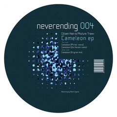 Citizen Kain & Phuture Traxx - Cameleon (Uto Karem Remix); Neverending 004