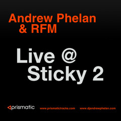 Andrew Phelan & RFM - Live @ Sticky 2