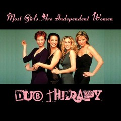 Dub Therapy - Most Girls Are Independent Women [Destiny's Child Vs Pink]