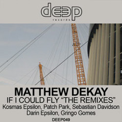 Matthew Dekay - If I Could Fly (Darin Epsilon Remix) - [Deep Records]