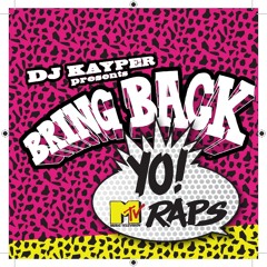 BRING BACK YO! MTV RAPS