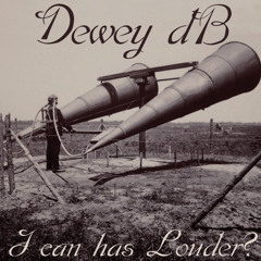 Dewey dB - I can has Louder?