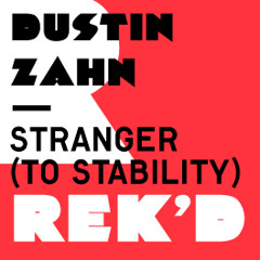 DUSTIN ZAHN - STRANGER (TO STABILITY) (LEN FAKI X-BREAK MIX)