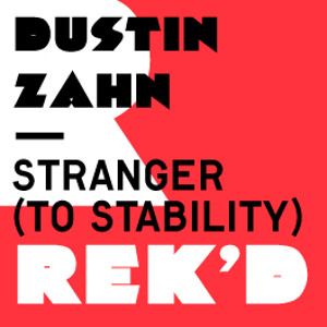 DUSTIN ZAHN - STRANGER (TO STABILITY) (LEN FAKI PODIUM MIX)
