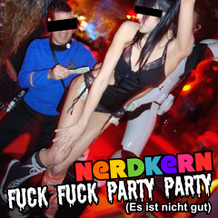 Nerdkern - Fuck Fuck Party Party (Instrumental Edit)