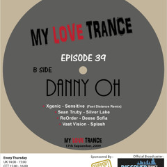 My Love Trance Episode 39 Mixed By Danny Oh [17th Sept 2009]