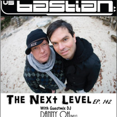Ernesto vs Bastian "The Next Level" Episode 142 with Guestmix DJ, Danny Oh