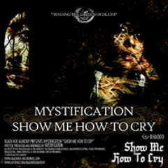 Mystification - Show Me How To Cry (clip)