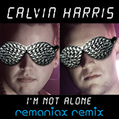 Calvin Harris - I'm Not Alone (Remaniax Remix)