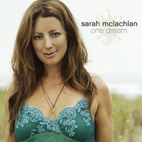 Sarah McLachlan - One Dream