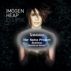 Swoon - Imogen Heap (The Alpha Project Unofficial Dubstep Remix)