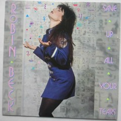 Robin Beck - Save Up All Your Tears