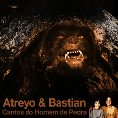 Atreyo & Bastian - Cantos do Homem de Pedra (ou O Herói do Nada)