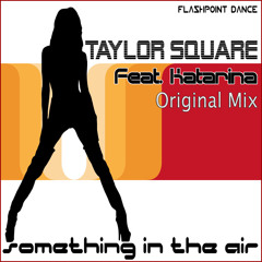 Taylor Square ft. Katarina - Something In The Air [Original Club Mix]