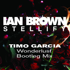 Ian Brown - Stellify (Timo Garcia's Wonderlust Bootleg Mix)