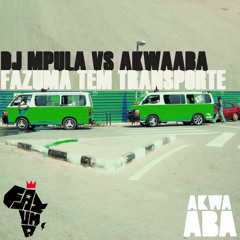 DJ Mpula vs Akwaaba - Fazuma Tem Transporte