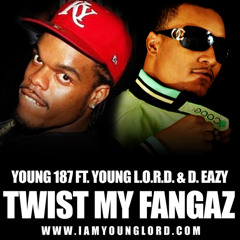 TWIST MY FANGAZ Ft. Young L.O.R.D & D. Eazy