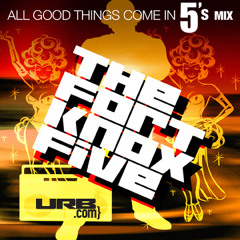 Fort Knox Five: "All Good Things Come in 5's"