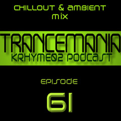 Trancemania Episode 61 ( Special Chillout & Ambient )