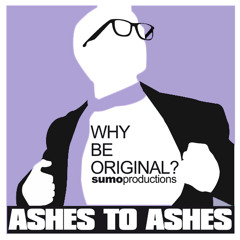 WHY BE ORIGINAL? Ashes to Ashes (Wimbledon Re-worked)